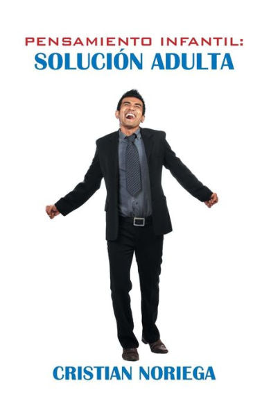 Pensamiento Infantil: Solución Adulta (Spanish Edition)