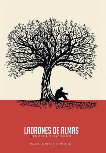 Ladrones De Almas: Cronica Real De Un Secuestro (Spanish Edition)