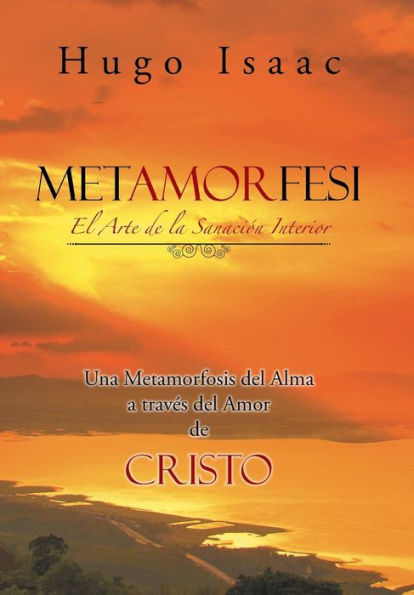 Metamorfesi: El Arte De La Sanación Interior (Spanish Edition)