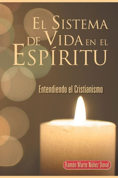 El Sistema De Vida En El Esp?Itu: Entendiendo El Cristianismo (Spanish Edition)