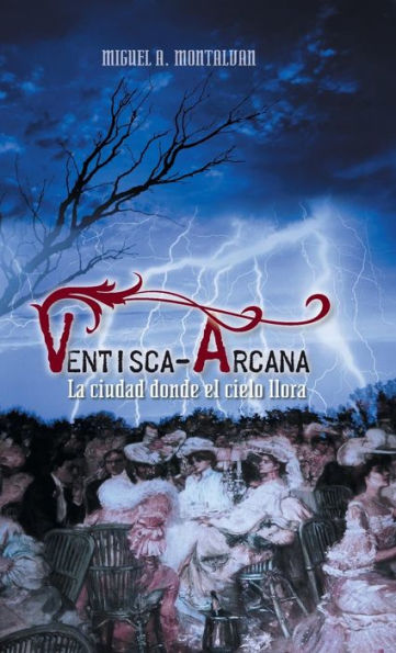 Ventisca-Arcana: La Ciudad Donde El Cielo Llora (Spanish Edition)