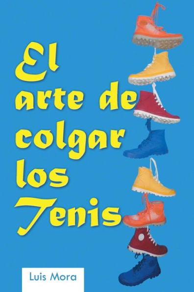 El Arte De Colgar Los Tenis (Spanish Edition)