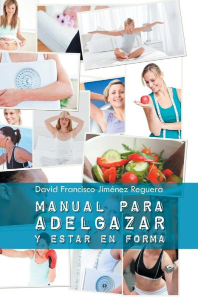 Manual Para Adelgazar Y Estar En Forma (Spanish Edition)