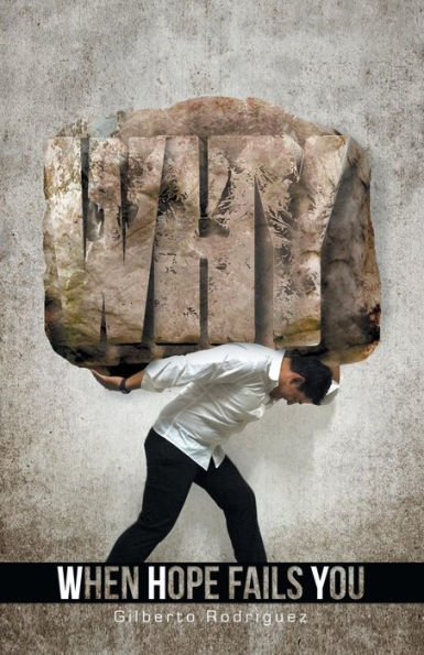 W.H.Y. When Hope Fails You: Don't Let Illness And Adversity Steal Your Destiny You Can Win This