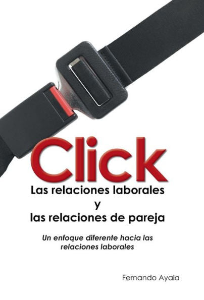 Click: Las Relaciones Laborales Y Las Relaciones De Pareja (Spanish Edition)