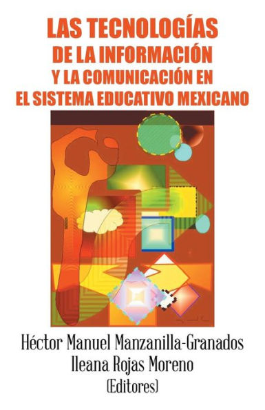 Las Tecnologías De La Información Y La Comunicación En El Sistema Educativo Mexicano (Spanish Edition)