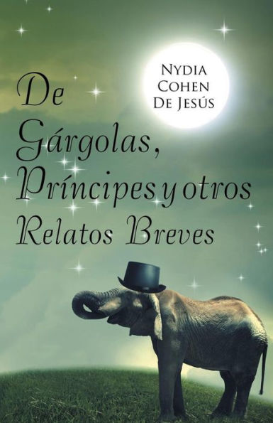 De Gárgolas, Principes Y Otros Relatos Breves (Spanish Edition)