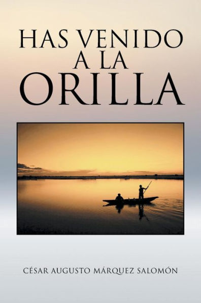 Has Venido A La Orilla (Spanish Edition)