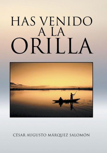Has Venido A La Orilla (Spanish Edition)