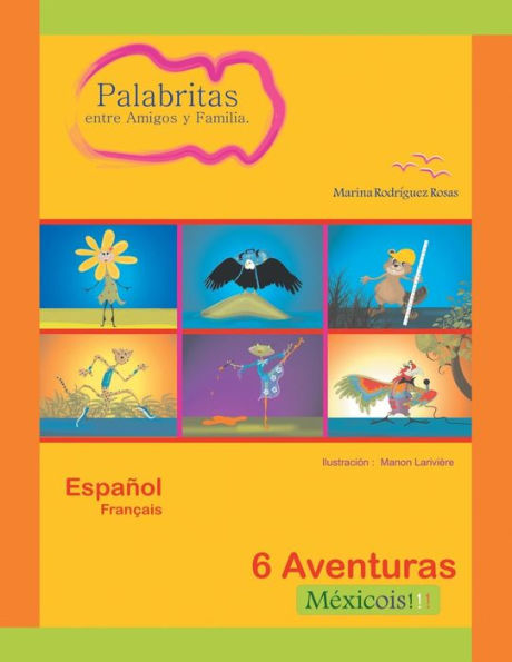 Palabritas Entre Amigos Y Familia.: 6 Aventuras Méxicois!!! (Spanish Edition)