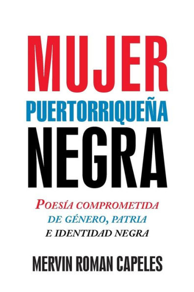 Mujer Puertorriqueña Negra: Poesía Comprometida De Género, Patria E Identidad Negra (Spanish Edition)