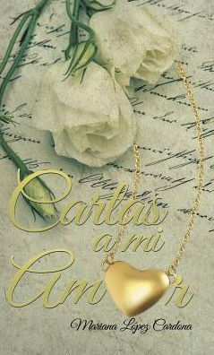 Cartas A Mi Amor (Spanish Edition)