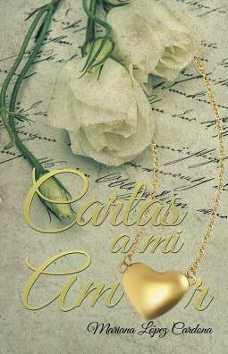 Cartas A Mi Amor (Spanish Edition)
