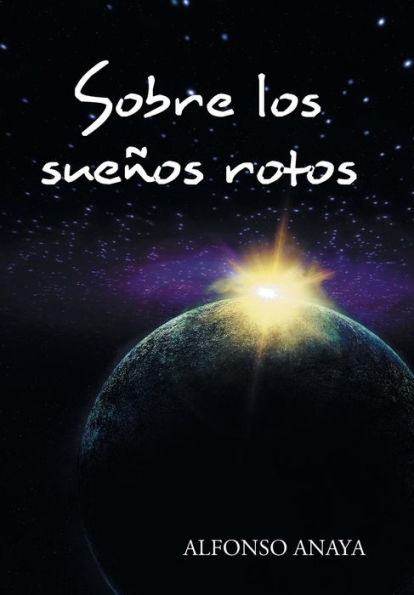 Sobre Los Sueños Rotos (Spanish Edition)