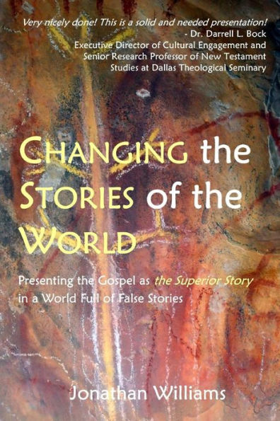Changing The Stories Of The World: Discovering The Gospel Jesus And The Apostles Preached