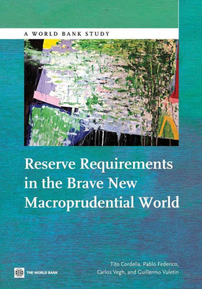 Reserve Requirements In The Brave New Macroprudential World (World Bank Studies)