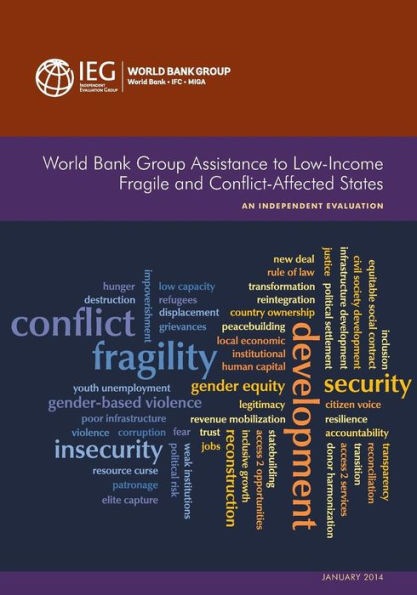 World Bank Group Assistance To Low-Income Fragile And Conflict-Affected States: An Independent Evaulation (Independent Evaluation Group Studies)