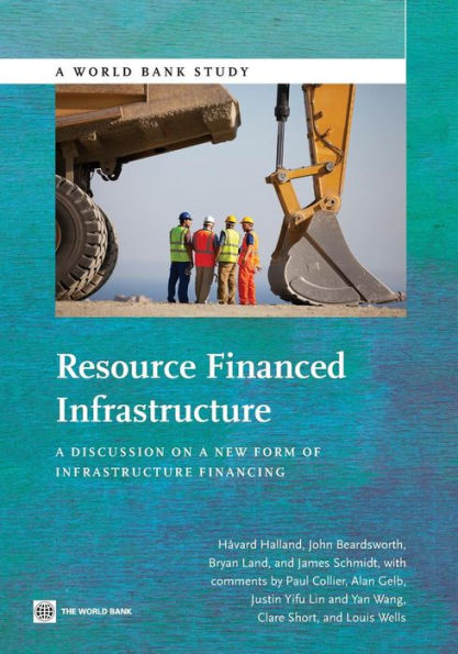 Resource Financed Infrastructure: A Discussion On A New Form Of Infrastructure Financing (World Bank Studies)