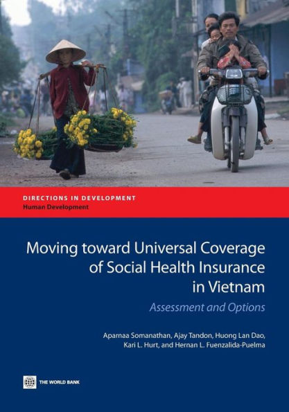 Moving Toward Universal Coverage Of Social Health Insurance In Vietnam: Assessment And Options (Directions In Development - Human Development)