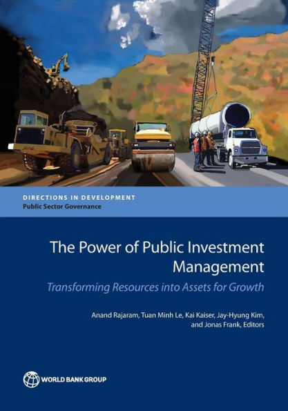 The Power Of Public Investment Management: Transforming Resources Into Assets For Growth (Directions In Development - Public Sector Governance)
