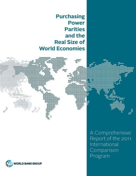 Purchasing Power Parities And The Real Size Of World Economies: A Comprehensive Report Of The 2011 International Comparison Program