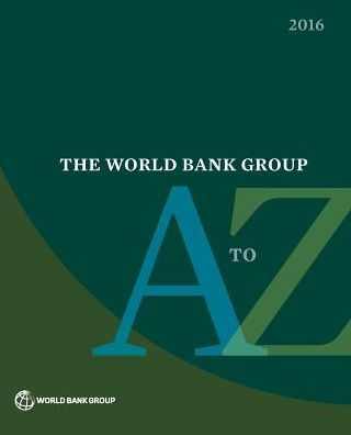 The World Bank Group A To Z 2016