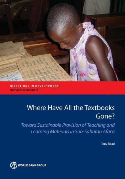 Where Have All The Textbooks Gone?: Toward Sustainable Provision Of Teaching And Learning Materials In Sub-Saharan Africa (Directions In Development - Human Development)