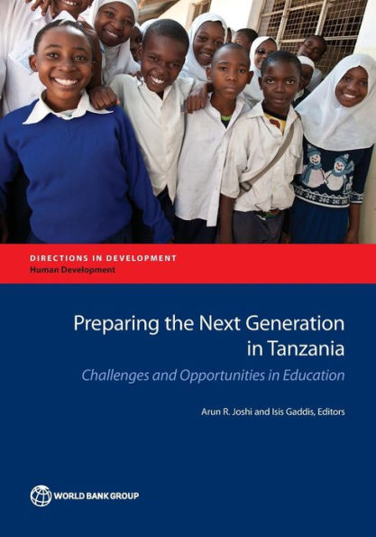 Preparing The Next Generation In Tanzania: Challenges And Opportunities In Education (Directions In Development - Human Development)