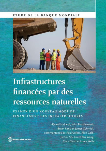 Infrastructures Financ?S Par Des Ressources Naturelles: Examen D?N Nouveau Mode De Financement Des Infrastructures (World Bank Studies)