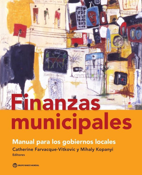 Finanzas Municipales: Manual Para Los Gobiernos Locales (Spanish Edition)