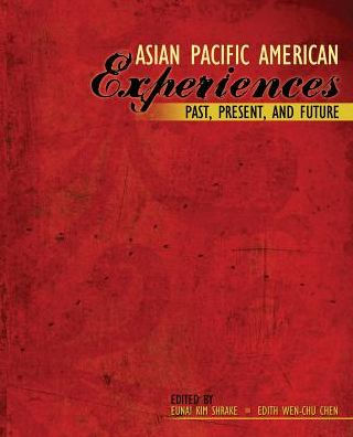 Asian Pacific American Experiences: Past Present And Future