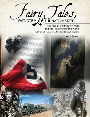 Fairy Tales, Patriotism The Nation State: The Rise Of The Modern West And The Response Of The World