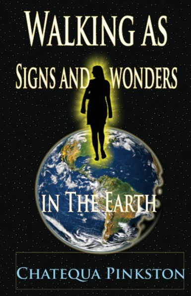 Walking As Signs And Wonders In The Earth