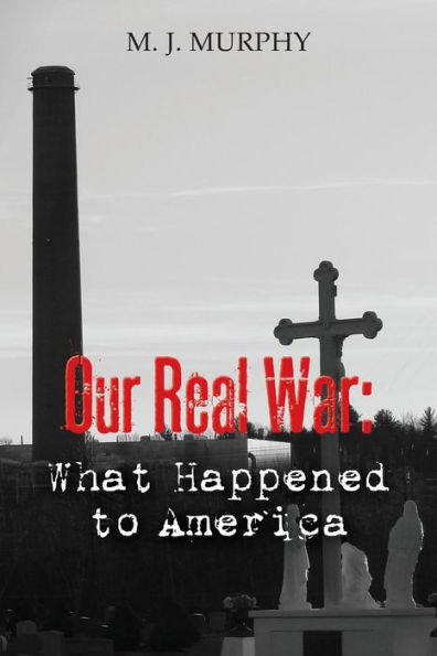 Our Real War: What Happened To America