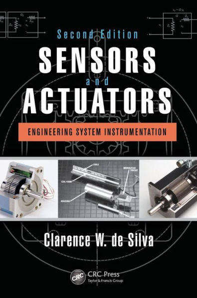 Sensors And Actuators: Engineering System Instrumentation, Second Edition