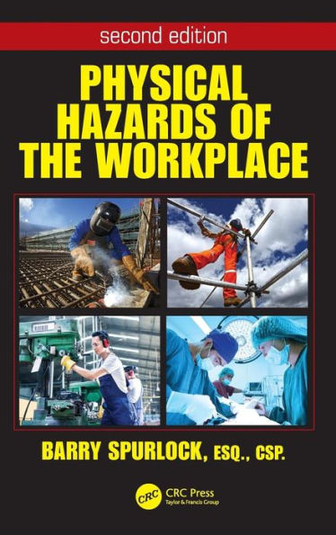 Physical Hazards Of The Workplace (Occupational Safety & Health Guide Series)