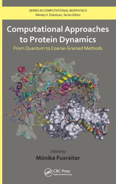 Computational Approaches To Protein Dynamics: From Quantum To Coarse-Grained Methods (Series In Computational Biophysics)