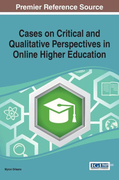 Cases On Critical And Qualitative Perspectives In Online Higher Education