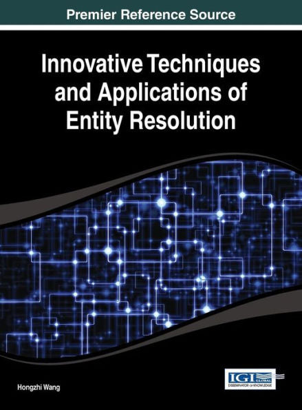 Innovative Techniques And Applications Of Entity Resolution