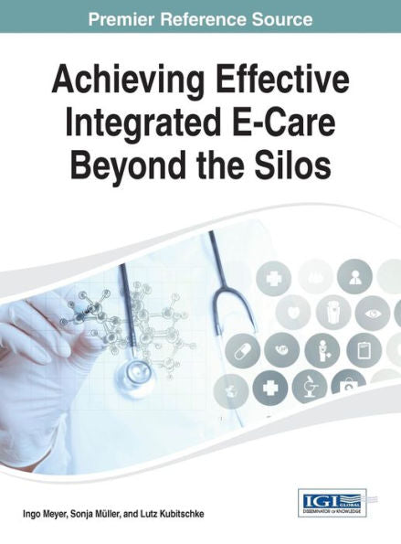 Achieving Effective Integrated E-Care Beyond The Silos