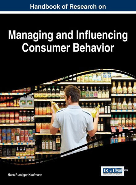 Handbook Of Research On Managing And Influencing Consumer Behavior