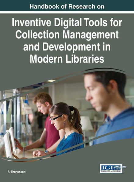Handbook Of Research On Inventive Digital Tools For Collection Management And Development In Modern Libraries