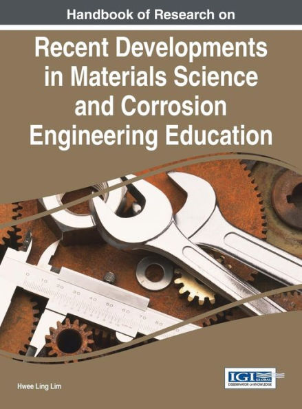 Handbook Of Research On Recent Developments In Materials Science And Corrosion Engineering Education