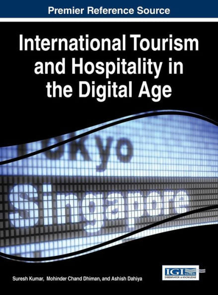 International Tourism And Hospitality In The Digital Age (Advances In Hospitality,K Tourism, And The Services Industry (Ahtsi))