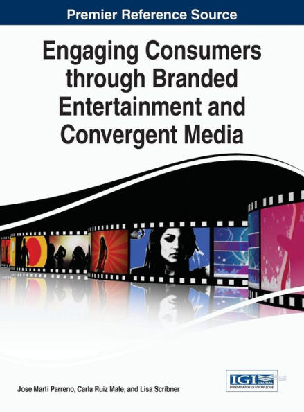 Engaging Consumers Through Branded Entertainment And Convergent Media