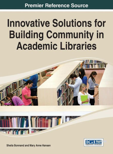 Innovative Solutions For Building Community In Academic Libraries