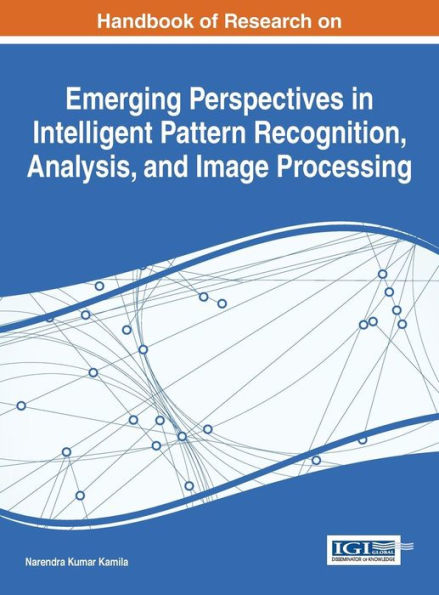 Handbook Of Research On Emerging Perspectives In Intelligent Pattern Recognition, Analysis, And Image Processing