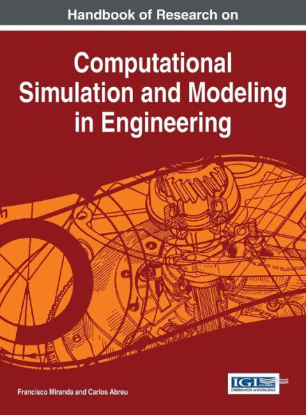 Handbook Of Research On Computational Simulation And Modeling In Engineering