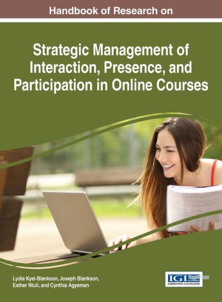Handbook Of Research On Strategic Management Of Interaction, Presence, And Participation In Online Courses