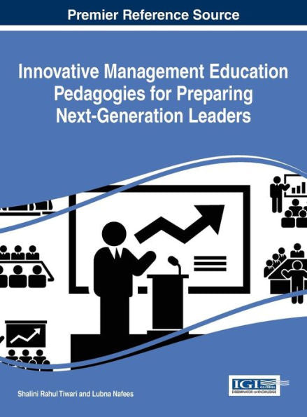 Innovative Management Education Pedagogies For Preparing Next-Generation Leaders